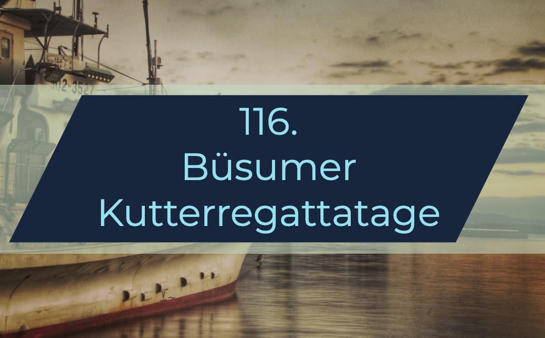 116. Büsu­mer Kutterregattatage